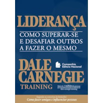 LIDERANÇA - COMO SUPERAR-SE E DESAFIAR OUTROS A FAZER O MESMO