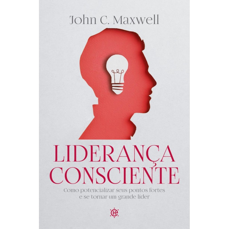Liderança consciente: como potencializar seus pontos fortes e se tornar um grande líder