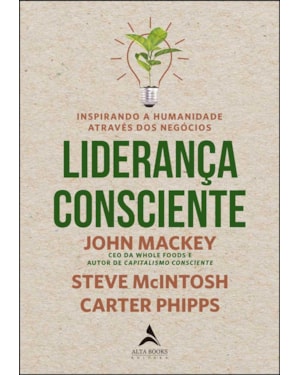 Liderança consciente: inspirando a humanidade através dos negócios