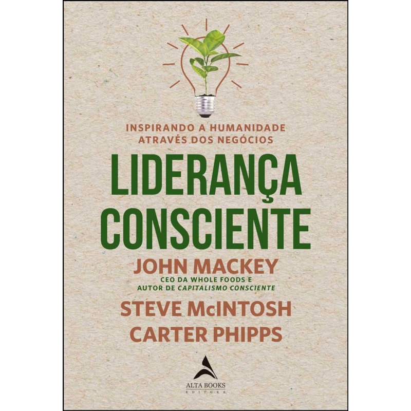 Liderança consciente: inspirando a humanidade através dos negócios