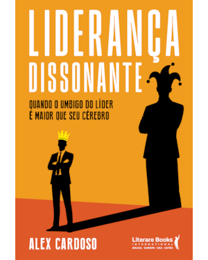 Liderança dissonante: Quando o umbigo do líder é maior que seu cérebro