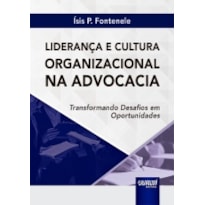 LIDERANÇA E CULTURA ORGANIZACIONAL NA ADVOCACIA - TRANSFORMANDO DESAFIOS EM OPORTUNIDADES