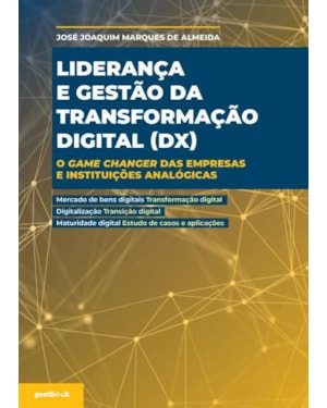 Liderança e gestão da transformação digital (dx): o game changer das empresas e instituições analógicas