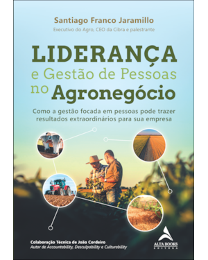 Liderança e gestão de pessoas no agronegócio: como a gestão focada em pessoas pode trazer resultados extraordinários para sua empresa