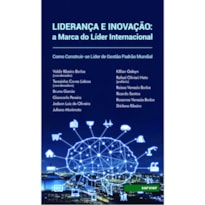 LIDERANÇA E INOVAÇÃO: A MARCA DO LÍDER INTERNACIONAL COMO CONSTRUIR-SE LÍDER DE GESTÃO PADRÃO MUNDIAL