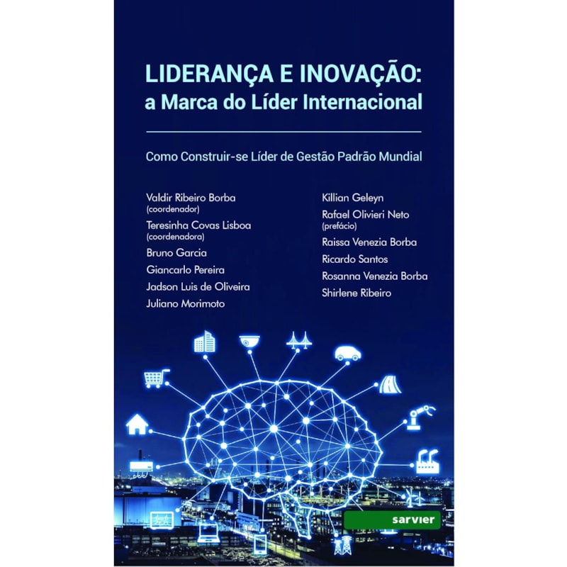 LIDERANÇA E INOVAÇÃO: A MARCA DO LÍDER INTERNACIONAL COMO CONSTRUIR-SE LÍDER DE GESTÃO PADRÃO MUNDIAL
