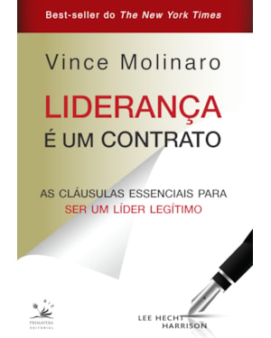 LIDERANÇA É UM CONTRATO: AS CLÁUSULAS ESSENCIAIS PARA SER UM LÍDER LEGÍTIMO
