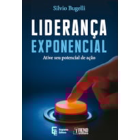 Liderança exponencial: Ative seu potencial de ação