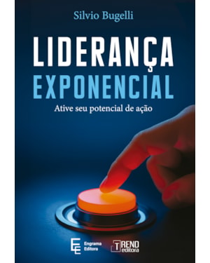 Liderança exponencial: Ative seu potencial de ação