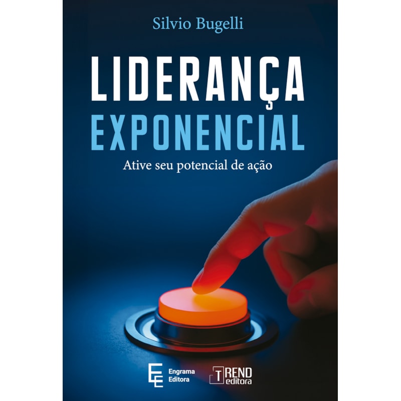 Liderança exponencial: Ative seu potencial de ação
