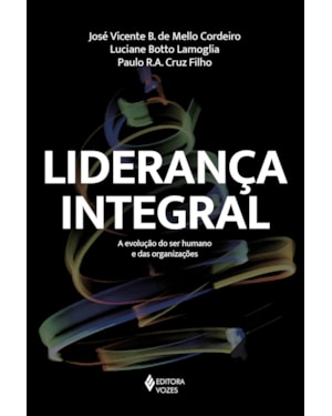 LIDERANÇA INTEGRAL: A EVOLUÇÃO DO SER HUMANO E DAS ORGANIZAÇÕES