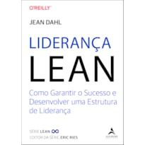 Liderança Lean: como garantir o sucesso e desenvolver uma estrutura de liderança