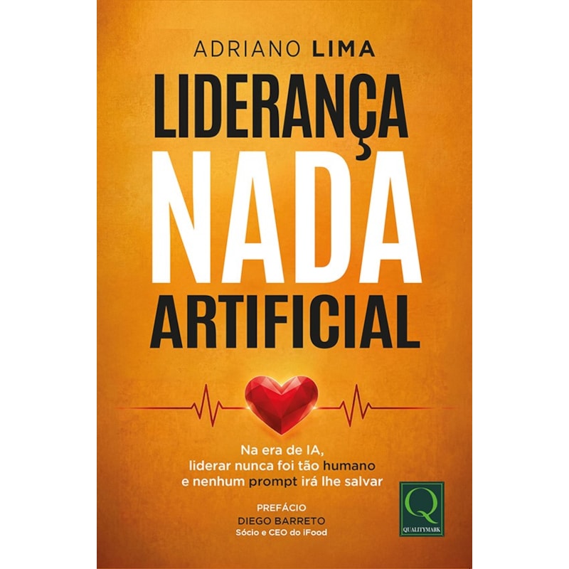 Liderança Nada Artificial: Na era da IA, liderar nunca foi tão humano - e nenhum prompt irá lhe salvar.