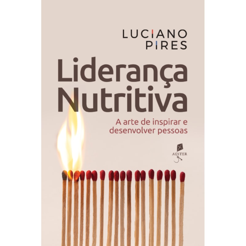 LIDERANÇA NUTRITIVA: A ARTE DE INSPIRAR E DESENVOLVER PESSOAS