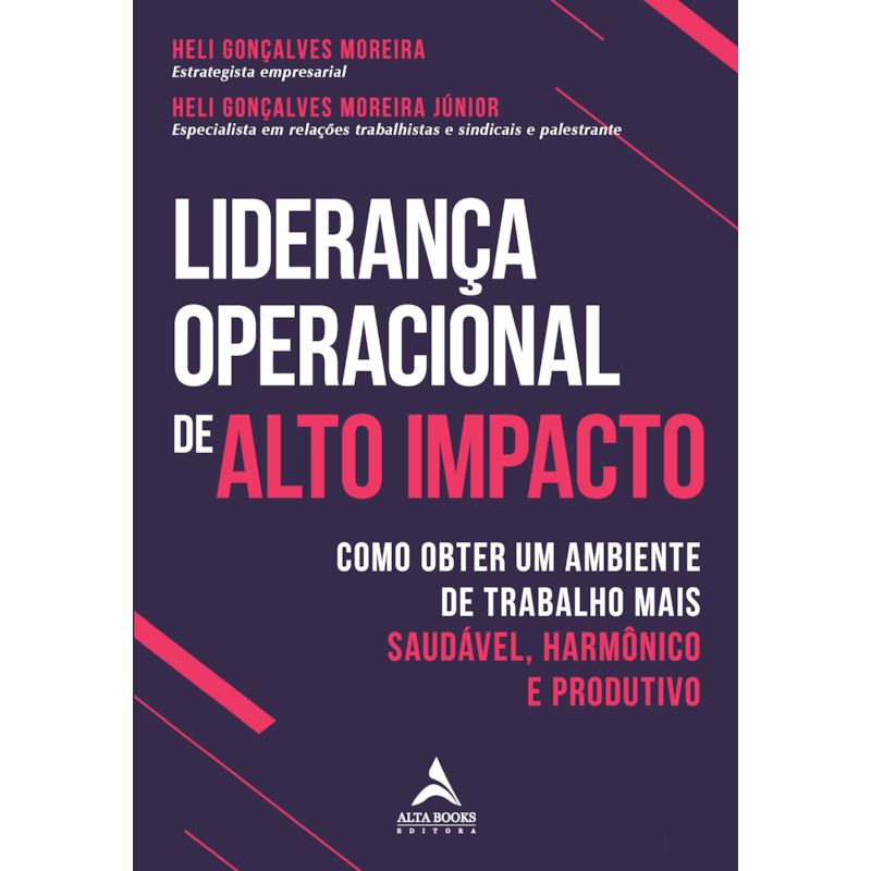 Liderança operacional de alto impacto: como obter um ambiente de trabalho mais saudável, harmônico e produtivo