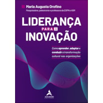 LIDERANÇA PARA A INOVAÇÃO: COMO APRENDER, ADAPTAR E CONDUZIR A TRANSFORMAÇÃO CULTURAL NAS ORGANIZAÇÕES