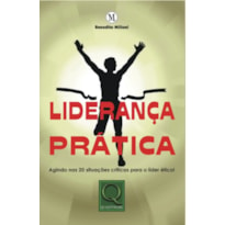 LIDERANCA PRÁTICA - AGINDO NAS 20 SITUACOES CRÍTICAS PARA O LÍDER ÉTICO