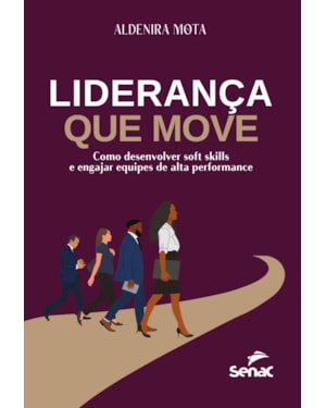 LIDERANÇA QUE MOVE: COMO DESENVOLVER SOFT SKILLS E ENGAJAR EQUIPES DE ALTA PERFORMANCE