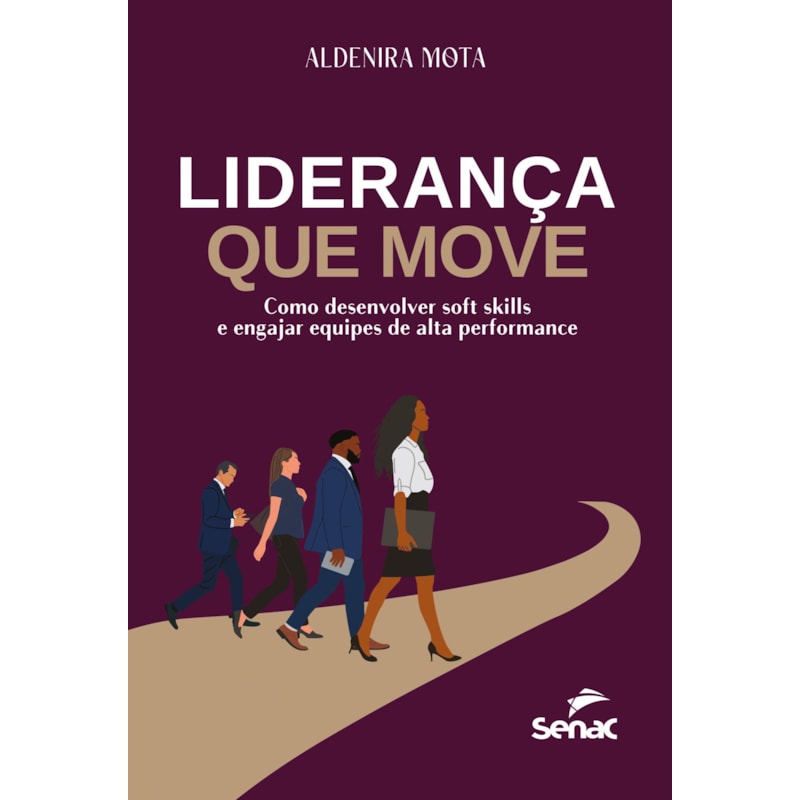LIDERANÇA QUE MOVE: COMO DESENVOLVER SOFT SKILLS E ENGAJAR EQUIPES DE ALTA PERFORMANCE