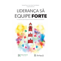 Liderança Sã: Equipe Forte: O caminho para equipes fortes e ambientes saudáveis