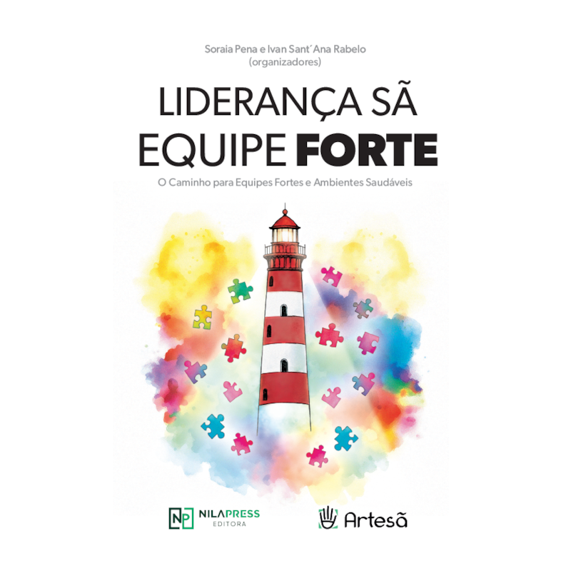 Liderança Sã: Equipe Forte: O caminho para equipes fortes e ambientes saudáveis
