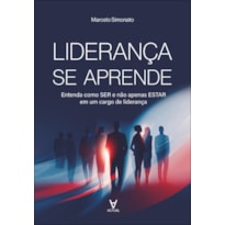Liderança se aprende: entenda como ser e não apenas estar em um cargo de liderança