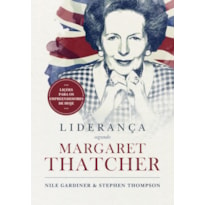 LIDERANÇA SEGUNDO MARGARET THATCHER: LIÇÕES PARA OS EMPREENDEDORES DE HOJE