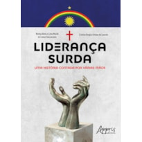 LIDERANÇA SURDA: UMA HISTÓRIA CONTADA POR VÁRIAS MÃOS