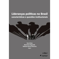 LIDERANCAS POLITICAS NO BRASIL: CARACTERISTICAS E QUESTOES INSTITUCIONAIS