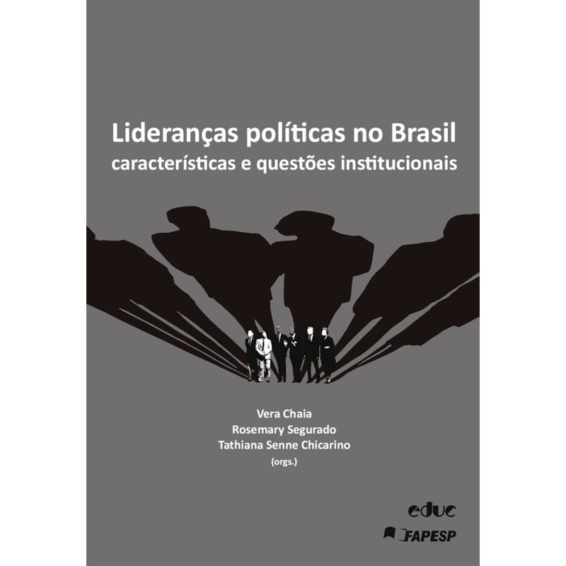 LIDERANCAS POLITICAS NO BRASIL: CARACTERISTICAS E QUESTOES INSTITUCIONAIS
