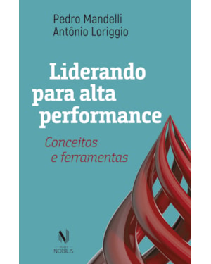 LIDERANDO PARA ALTA PERFORMANCE: CONCEITOS E FERRAMENTAS