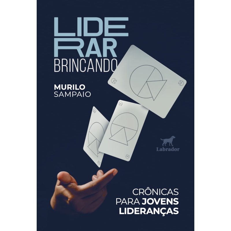 LIDERAR BRINCANDO: CRÔNICAS PARA JOVENS LIDERANÇAS