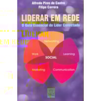 LIDERAR EM REDE - O GUIA ESSENCIAL DO LÍDER CONECTADO