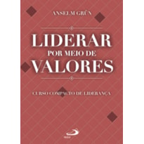 Liderar por meio de valores: curso compacto de liderança