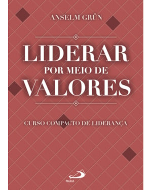 Liderar por meio de valores: curso compacto de liderança