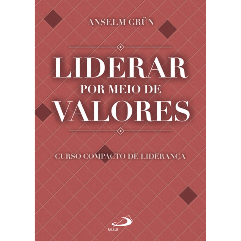 Liderar por meio de valores: curso compacto de liderança
