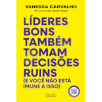 LÍDERES BONS TAMBÉM TOMAM DECISÕES RUINS (E VOCÊ NÃO ESTÁ IMUNE A ISSO)