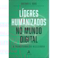 Líderes humanizados no mundo digital: a transformação necessária
