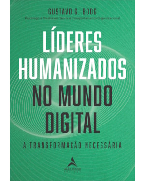 Líderes humanizados no mundo digital: a transformação necessária