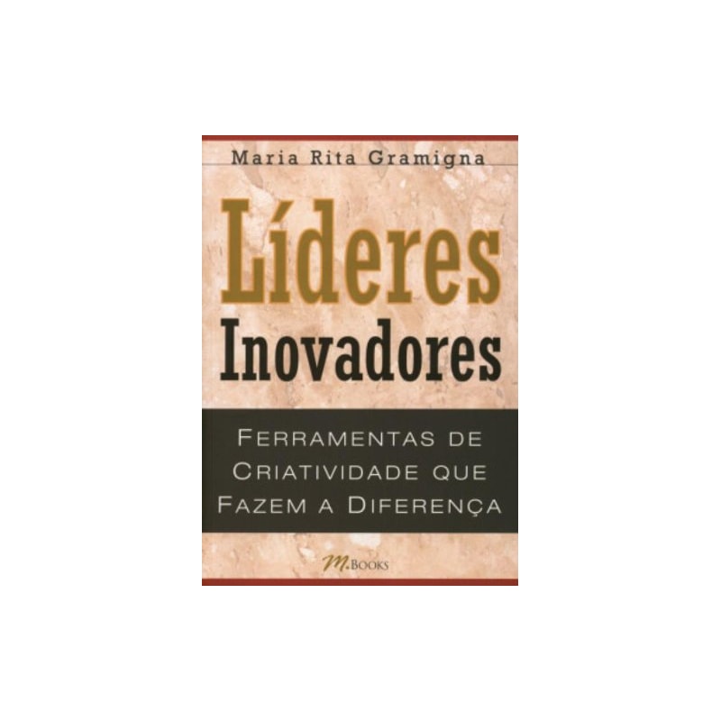 Líderes inovadores: ferramentas de criatividade que fazem a diferença