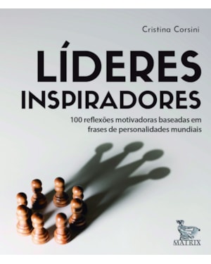 LÍDERES INSPIRADORES: 100 REFLEXÕES MOTIVADORAS BASEADAS EM FRASES DE PERSONALIDADES MUNDIAIS