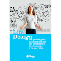 LIFE DESIGN - UM PARADIGMA CONTEMPORÂNEO EM ORIENTAÇÃO PROFISSIONAL E DE CARREIRA