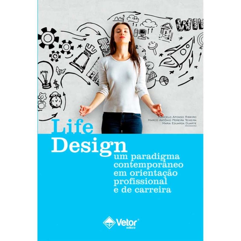 LIFE DESIGN - UM PARADIGMA CONTEMPORÂNEO EM ORIENTAÇÃO PROFISSIONAL E DE CARREIRA