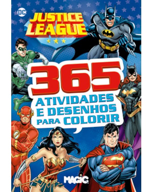 LIGA DA JUSTIÇA - 365 ATIVIDADES E DESENHOS PARA COLORIR