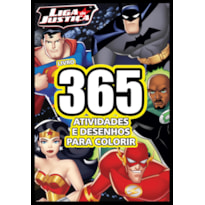 LIGA DA JUSTIÇA LIVRO 365 ATIVIDADES E DESENHOS PARA COLORIR