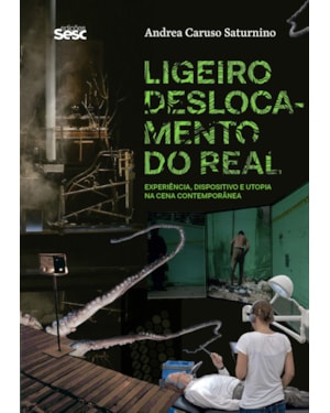 LIGEIRO DESLOCAMENTO DO REAL: EXPERIÊNCIA, DISPOSITIVO E UTOPIA NA CENA CONTEMPORÂNEA