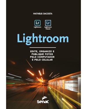LIGHTROOM: EDITE, ORGANIZE E PUBLIQUE FOTOS PELO COMPUTADOR E PELO CELULAR
