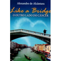 Like a bridge. o outro lado do câncer