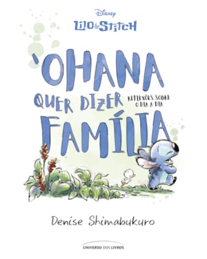 LILO & STITCH - 'OHANA QUER DIZER FAMÍLIA: REFLEXÕES SOBRE O DIA A DIA