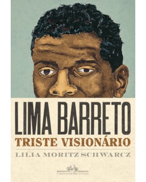 Lima Barreto - Triste visionário